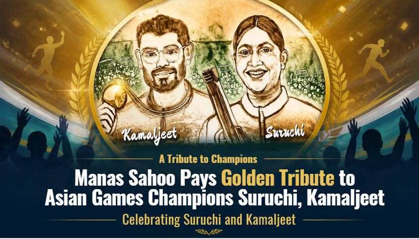 Manas Sahoo Pays Golden Tribute to Asian Games Champions Suruchi, Kamaljeet