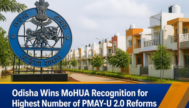 Odisha Wins MoHUA Recognition for Highest Number of PMAY-U 2.0 Reforms